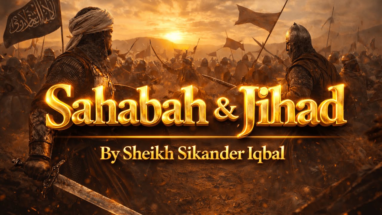 Sahabah & Jihād | Sheikh Sikander Iqbal