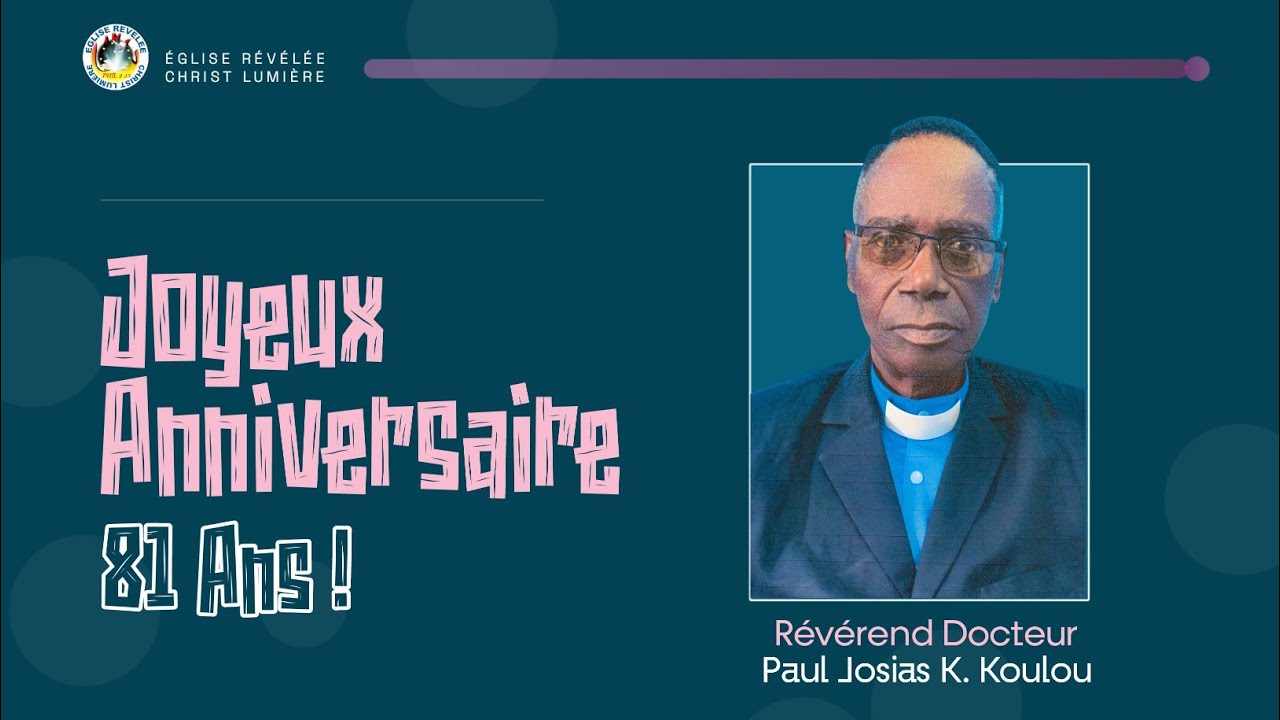 LA CÉLÉBRATION D'ANNIVERSAIRE DU RÉVÉREND DOCTEUR PAUL JOSIAS K. KOULOU