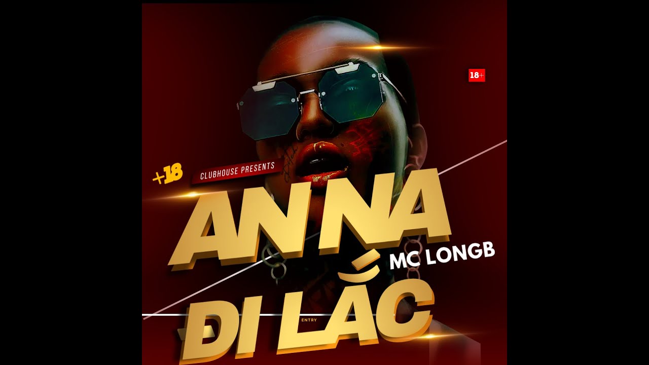 Anna Đi Lắc (Full version) - MC LongB x TK x ARS