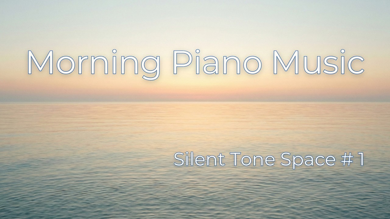 Morning Piano – Sparkling Piano | きらめく朝のピアノBGM【Silent Tone Space - Single.1】