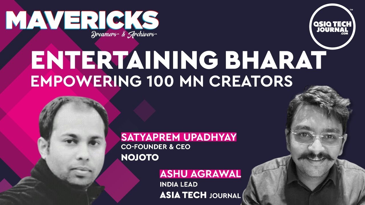 Entertaining Bharat | Empowering Creators | Mavericks | Ashu Agrawal | Satyaprem Upadhyay | NOJOTO