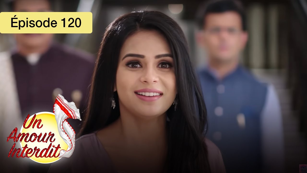 Un Amour Interdit - Ep 120 - Quand le cœur défie les règles - Série en français - HD