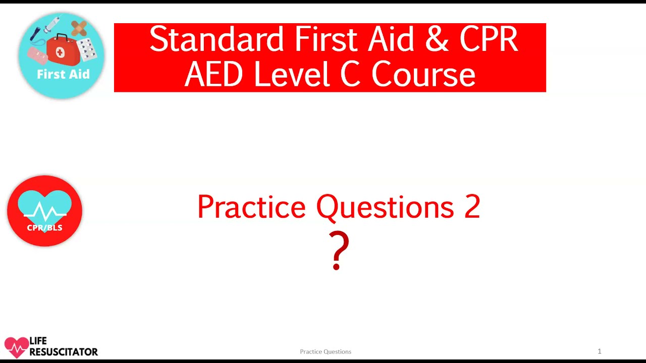 Standard First Aid and CPR AED Practice Questions - Part 2