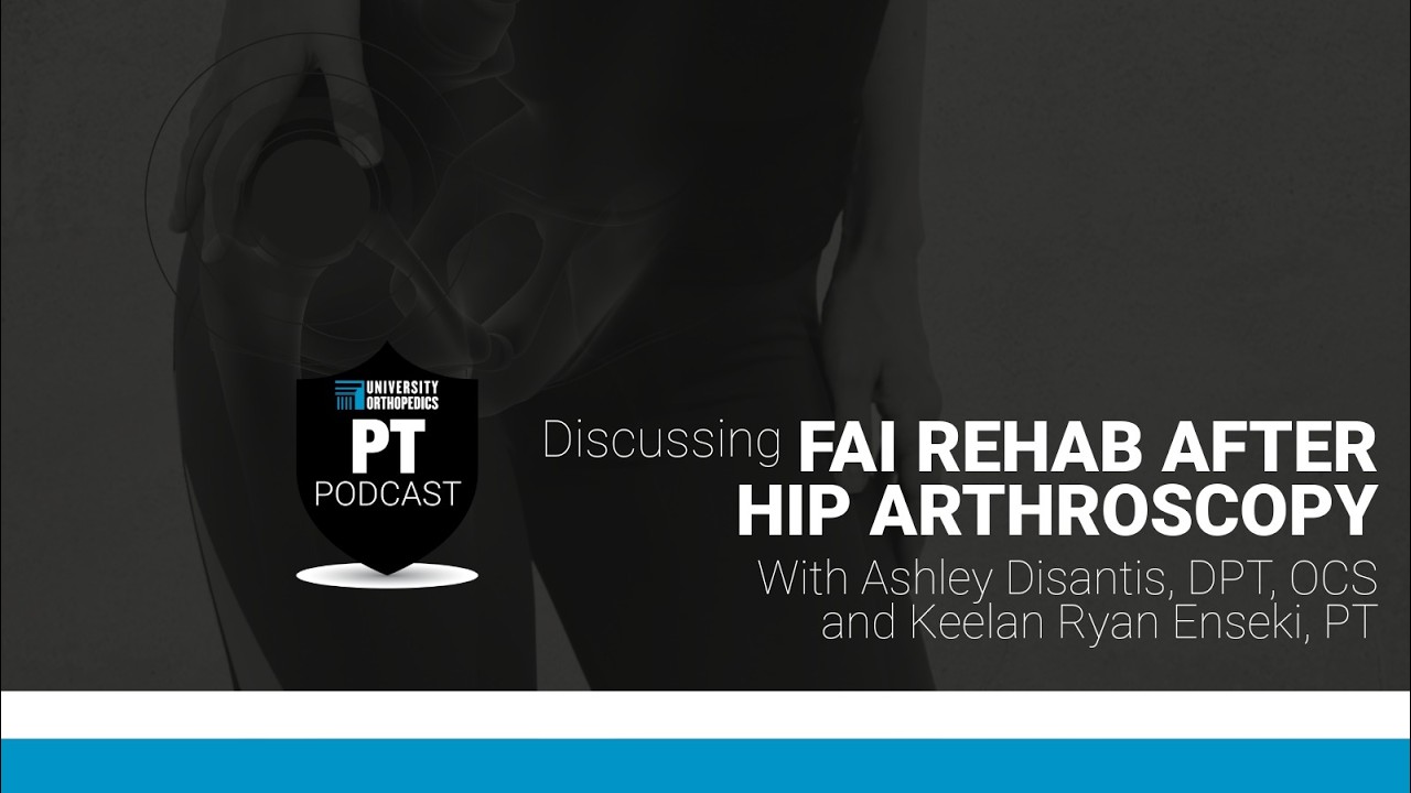FAI Rehab After Hip Arthroscopy | Post-Op Hip Rehabilitation Explained
