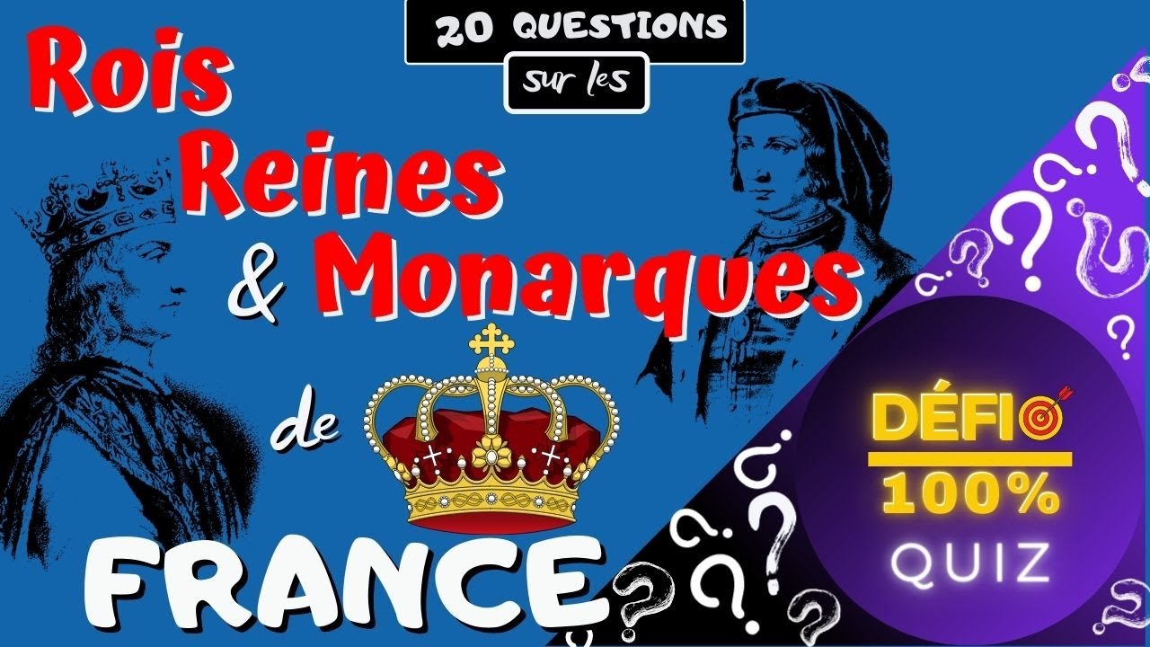 ⭐ Quiz - Défi 100%  ⭐ Rois, Reines et Monarques de France (20 Questions)