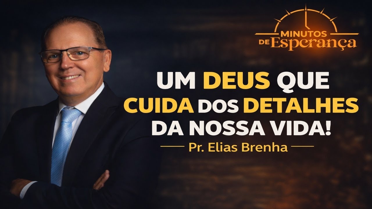 UM DEUS QUE CUIDA DOS DETALHES DA NOSSA VIDA - Minutos de Esperança para a sua noite!