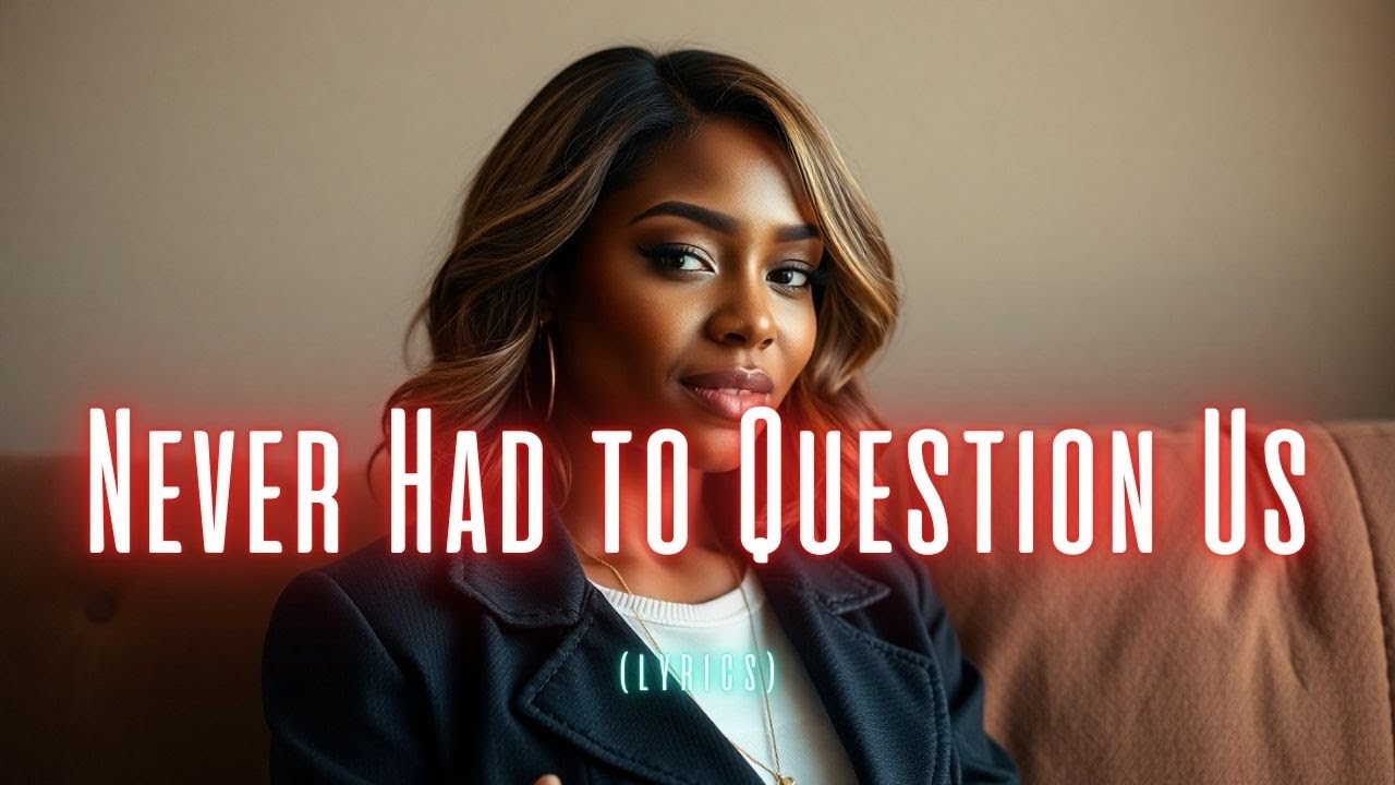 Never Had to Question Us – A Powerful R&B Love Anthem of Loyalty and Trust