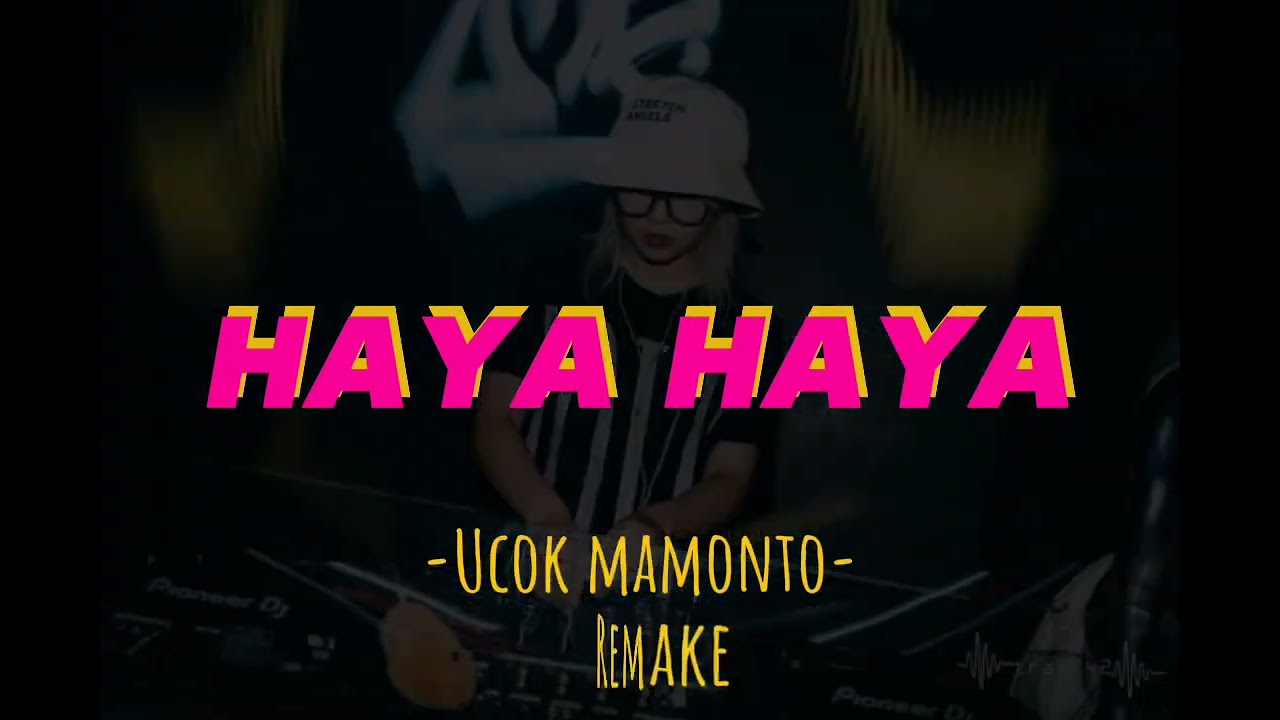 UCOK MAMONTO - HAYA HAYA - [ REMAKE ] 2024MIX KEEP ||Remake by FadelPaputungan||