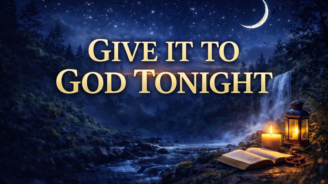 Before You Sleep, Surrender It All to God | Powerful Night Prayer for Peace and Protection