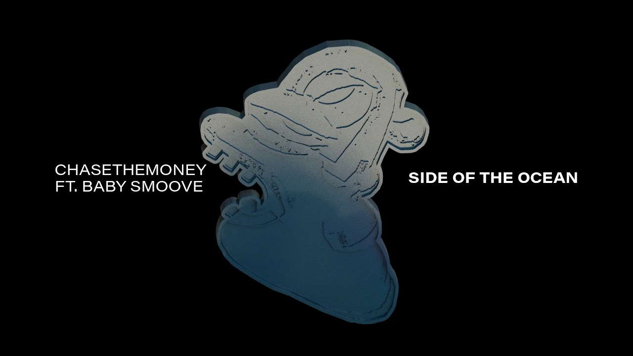 ChaseTheMoney ft. Baby Smoove - Side of the Ocean