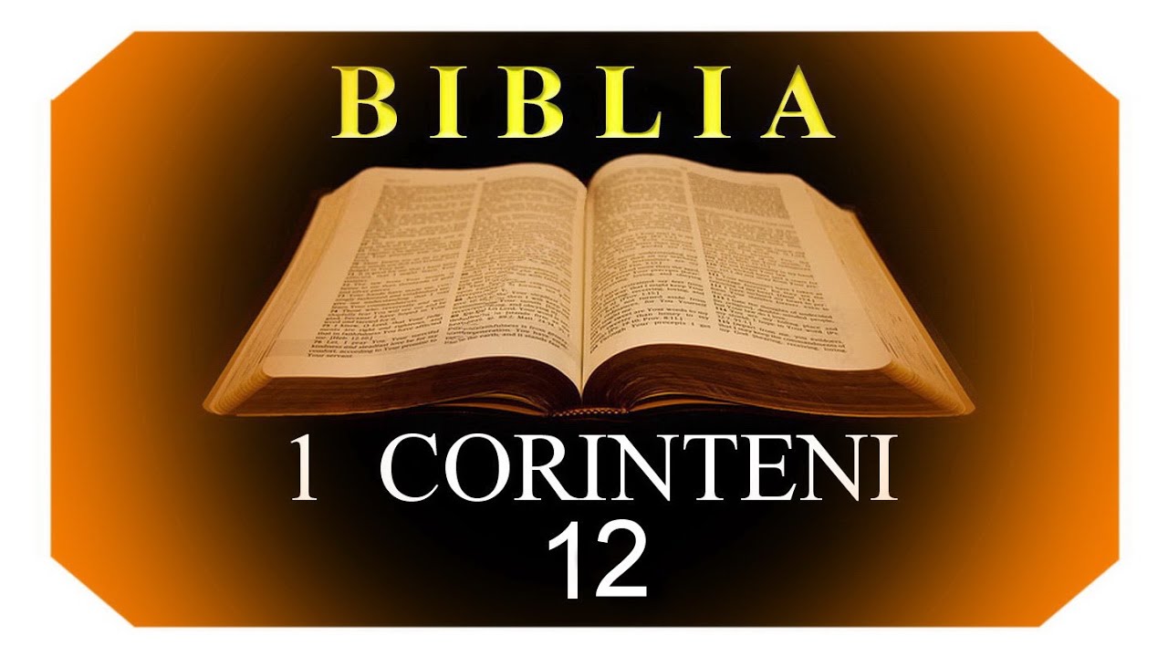 1 CORINTENI    12  - Darurile duhovniceşti