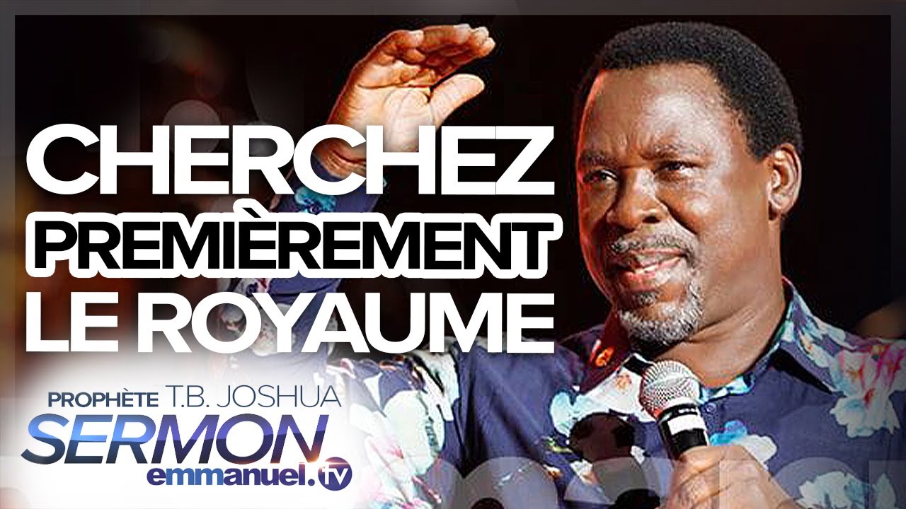CHERCHEZ PREMIÈREMENT LE ROYAUME !!! | Sermon de TB Joshua
