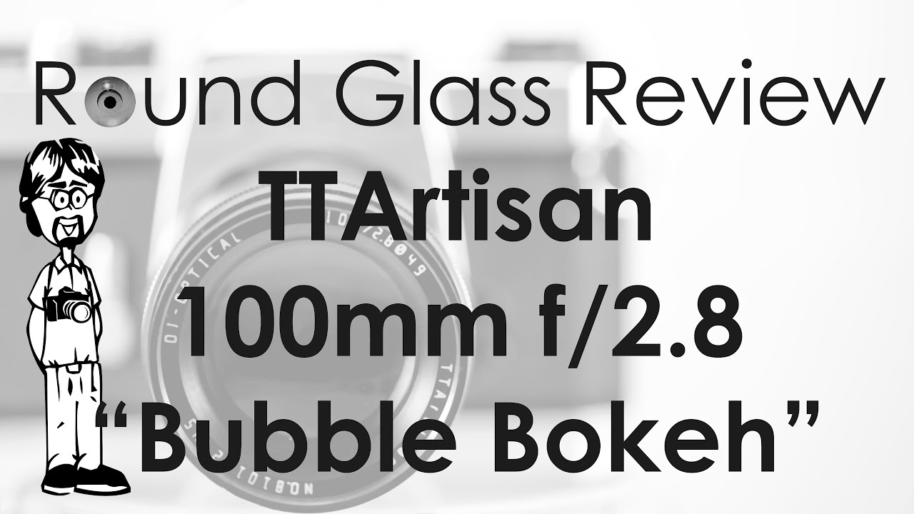 TTArtisan 100mm f/2.8 Bubble Bokeh Lens (More than a Gimmick?)  | Round Glass Review