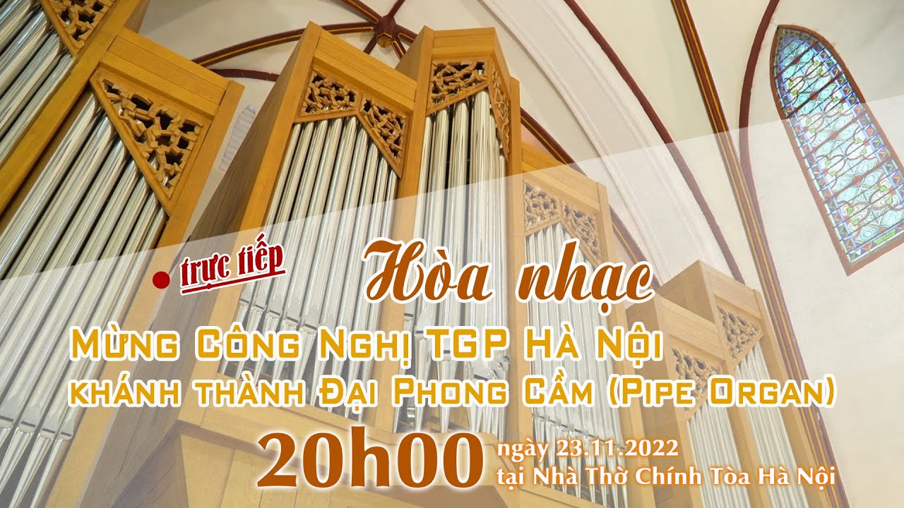 [TRỰC TIẾP] BUỔI HÒA NHẠC KHÁNH THÀNH ĐÀN ĐẠI PHONG CẦM - NHÀ THỜ CHÍNH TÒA HÀ NỘI