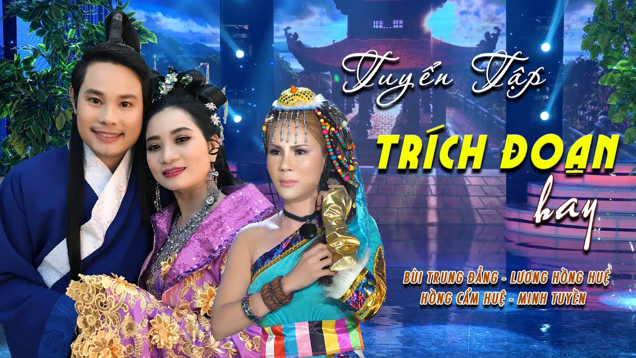 Tuyển Tập Trích Đoạn Hay Nhất 2020 - Bùi Trung Đẳng - Lương Hồng Huệ - Hồng Cẩm Huệ