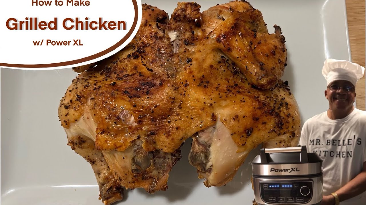 How to Make Grilled Chicken w/ Power XL || Cooking w/ Mr. Belle