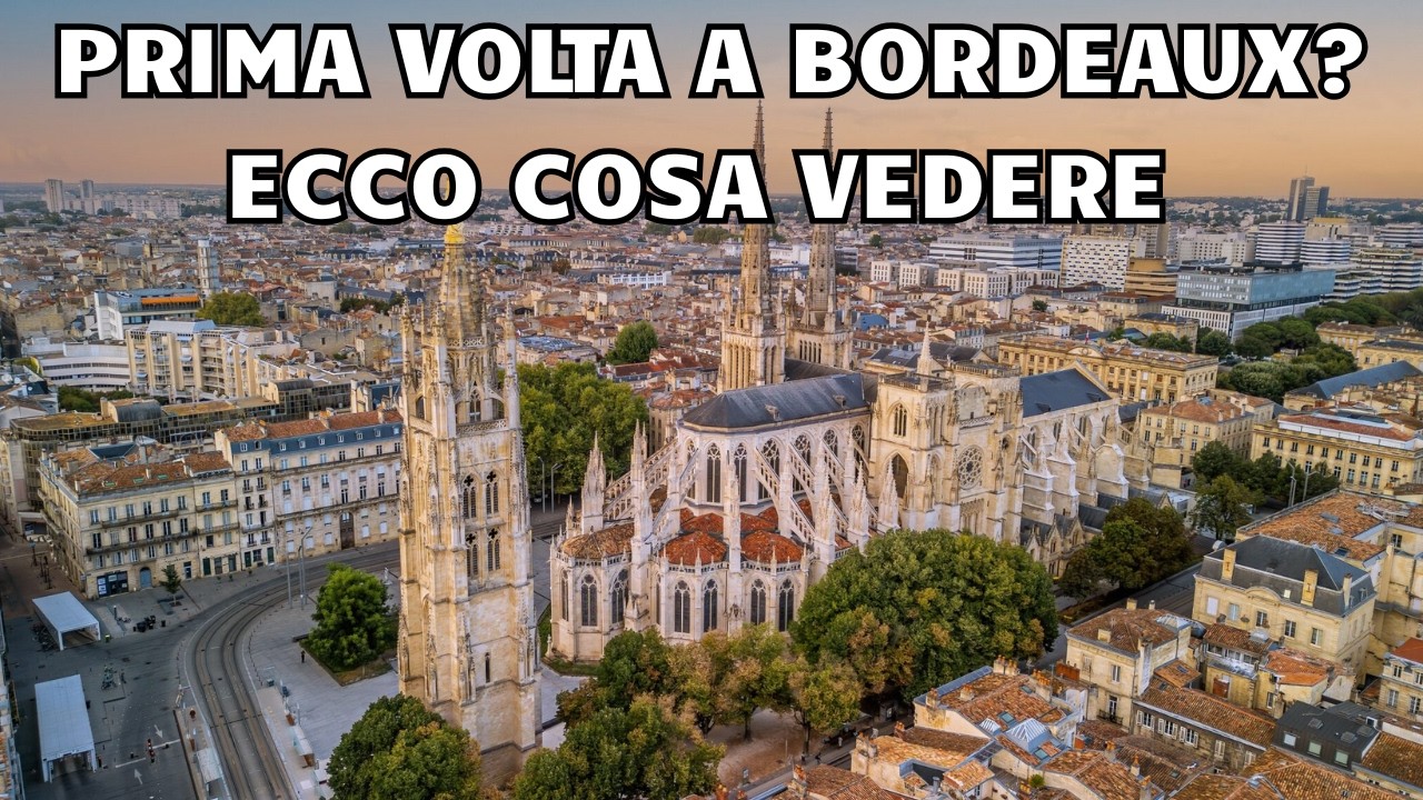 Prima volta a Bordeaux? Ecco cosa vedere