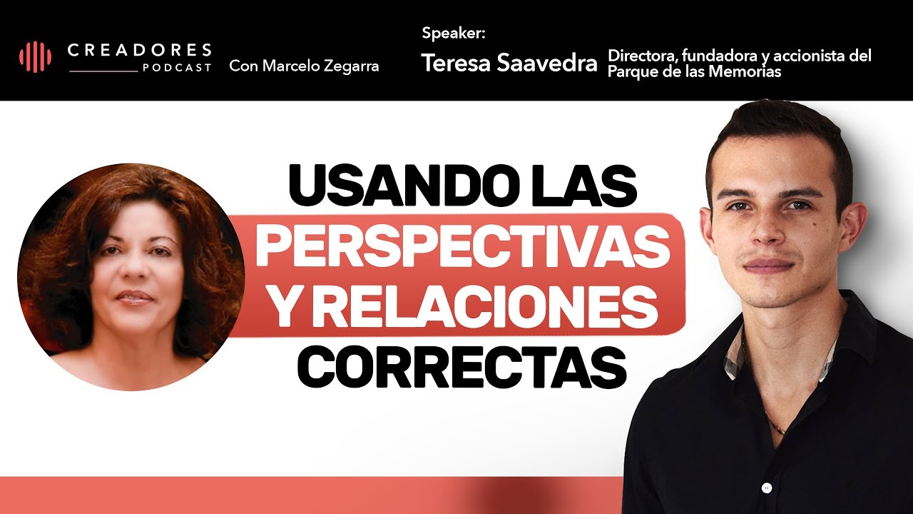 Usando las perspectivas y relaciones correctas | Con Teresa Saavedra Andrade
