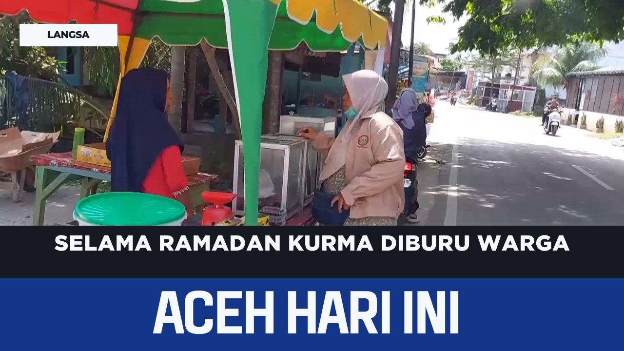 Selama Ramadan Kurma Diburu Warga | Berita Aceh Hari Ini