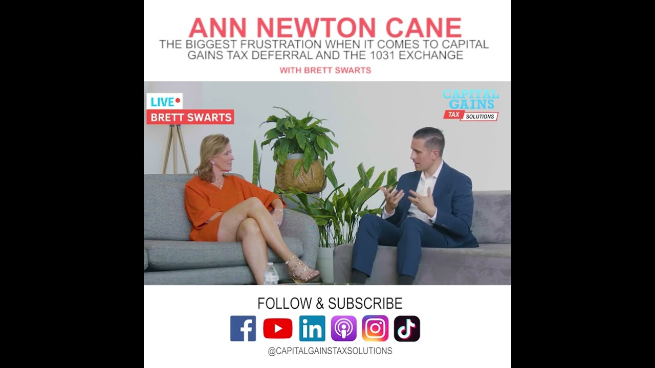 The Biggest Frustration with Capital Gains Tax Deferral with Ann Newton Cane