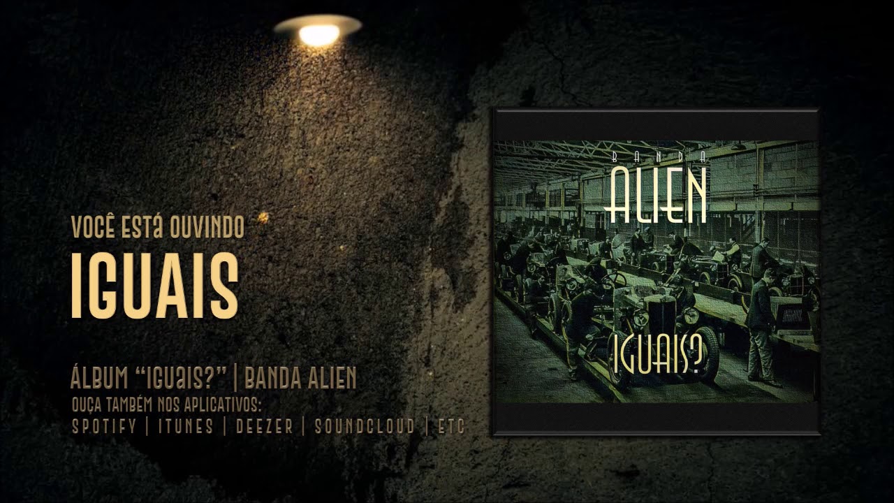 Áudio | Iguais | Banda ALIEN