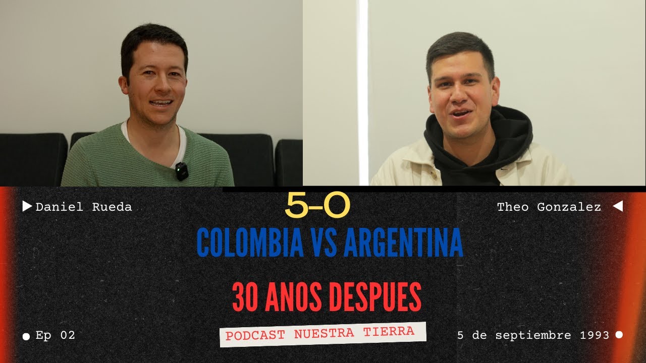 5-0 Colombia vs Argentina--30 años después-invitado especial Theo Gonzalez