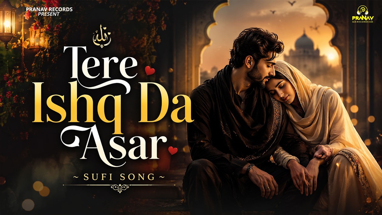 Tere Ishq Da Asar (آپ کی محبت کا اثر) | Sufi Song 2026 | Heart Touching Sufi Love Song | Sufi 2026