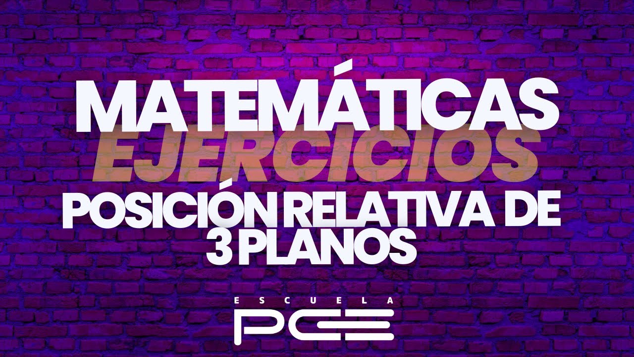 Ejercicios Posición Relativa de 3 planos ⭐️ Matemáticas 2º de bachillerato ⭐ Escuela PCE