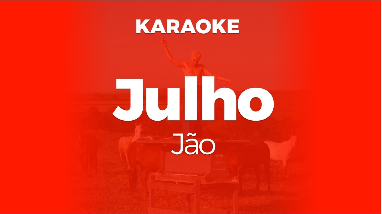 Karaoke Julho - J&atilde;o | Original Key (Cover)