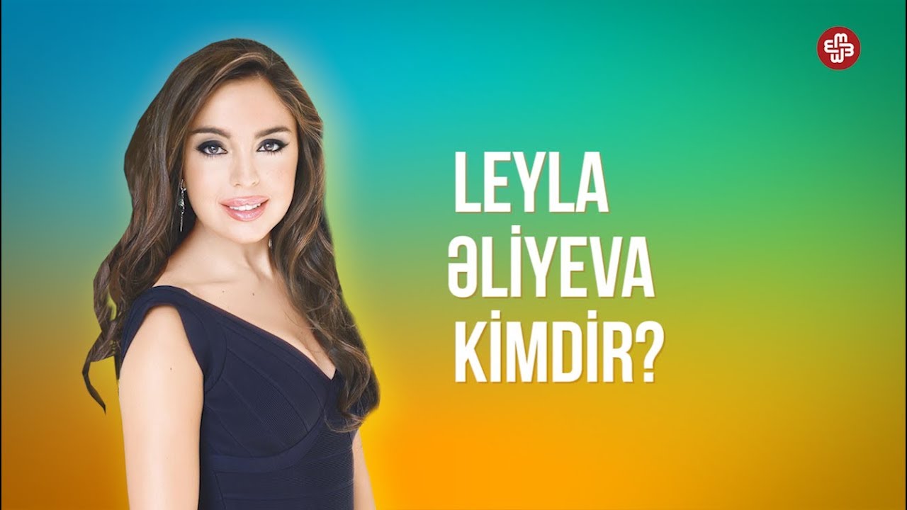 Leyla Əliyeva kimdir? - [BİOQRAFİYA]