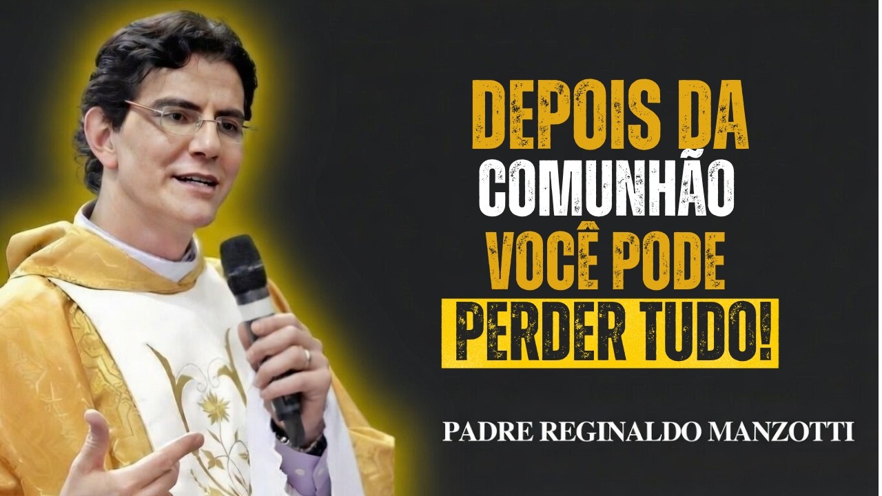 NUNCA Faça Isso Após a COMUNHÃO — Você Pode Perder a Graça de Deus! | Padre Reginaldo Manzotti