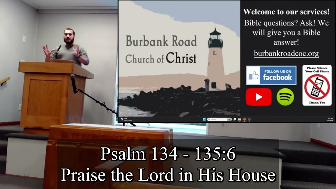 Psalm 134-135:6 - Praise the Lord in His House