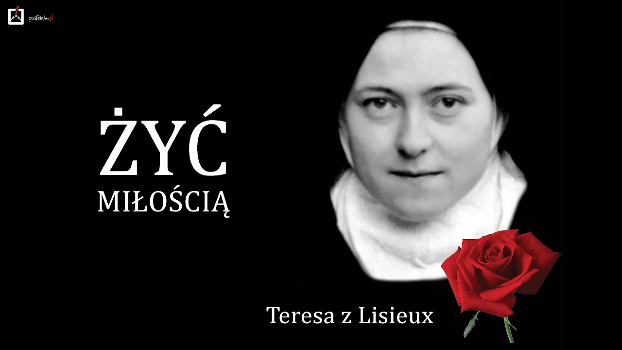 Poezje Teresy z Lisieux- 1. Żyć miłością