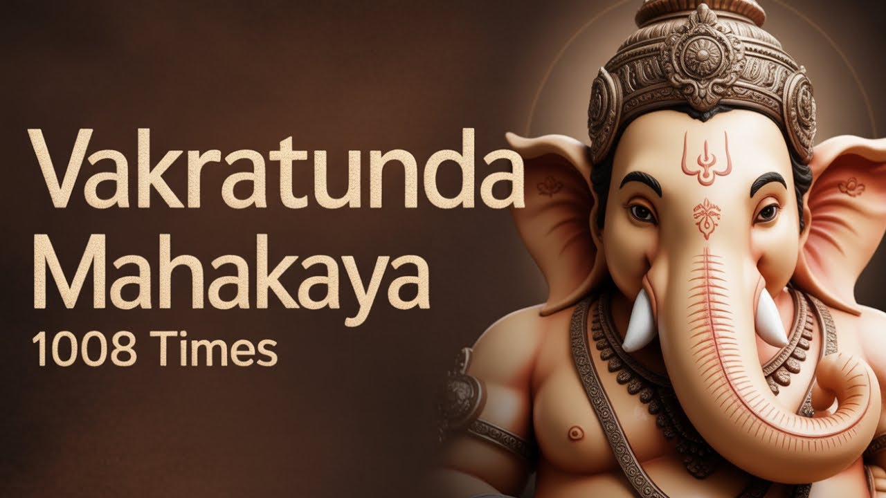 Vakratunda Mahakaya 1008 Times | Powerful Ganesha Mantra for Success & Obstacle Removal