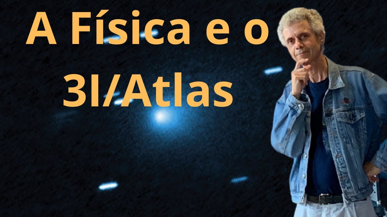 3I/Atlas - Aprendendo Física com esse objeto interestelar 