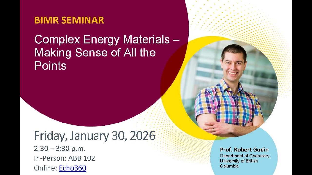 BIMR Seminar - Dr. Robert Godin - Complex Energy Materials &ndash; Making Sense of All the Points