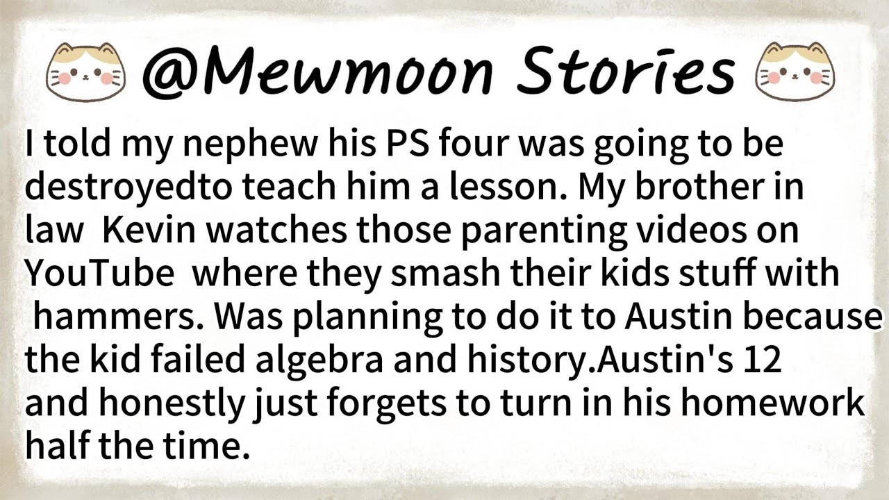 I told my nephew his PS four was going to be destroyedto teach him a lesson.