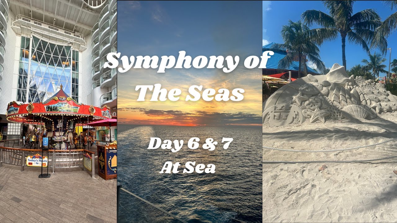 Symphony of the seas days 6 & 7//Day at sea and travel day