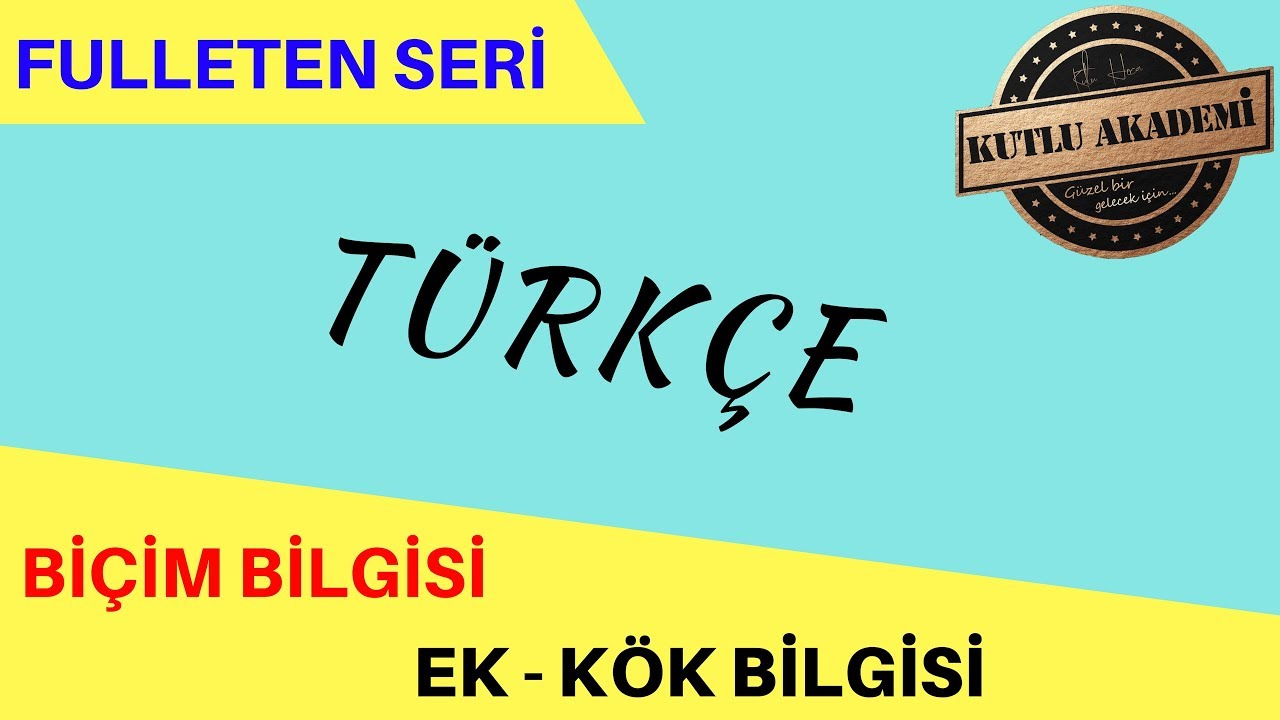 53. SÖZCÜKTE YAPI - EK / KÖK BİLGİSİ - KUTLU HOCA (YKS / TYT / KPSS)