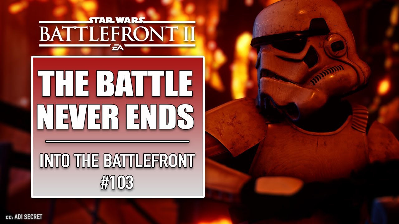 STAR WARS BATTLEFRONT II: THE BATTLE NEVER ENDS (HIGHLIGHTS)