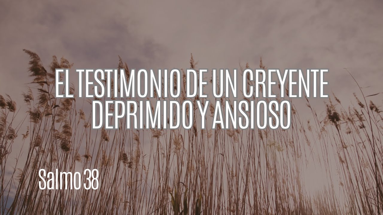 Testimonio De Un Creyente Deprimido Y Ansioso