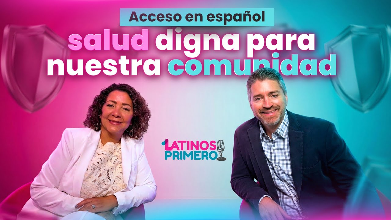 Acceso en español: salud digna para nuestra comunidad | Ep. 64
