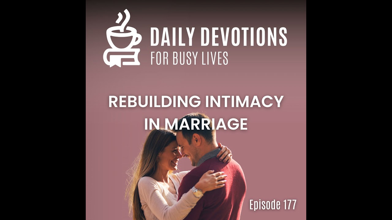 Rebuilding Intimacy in Marriage