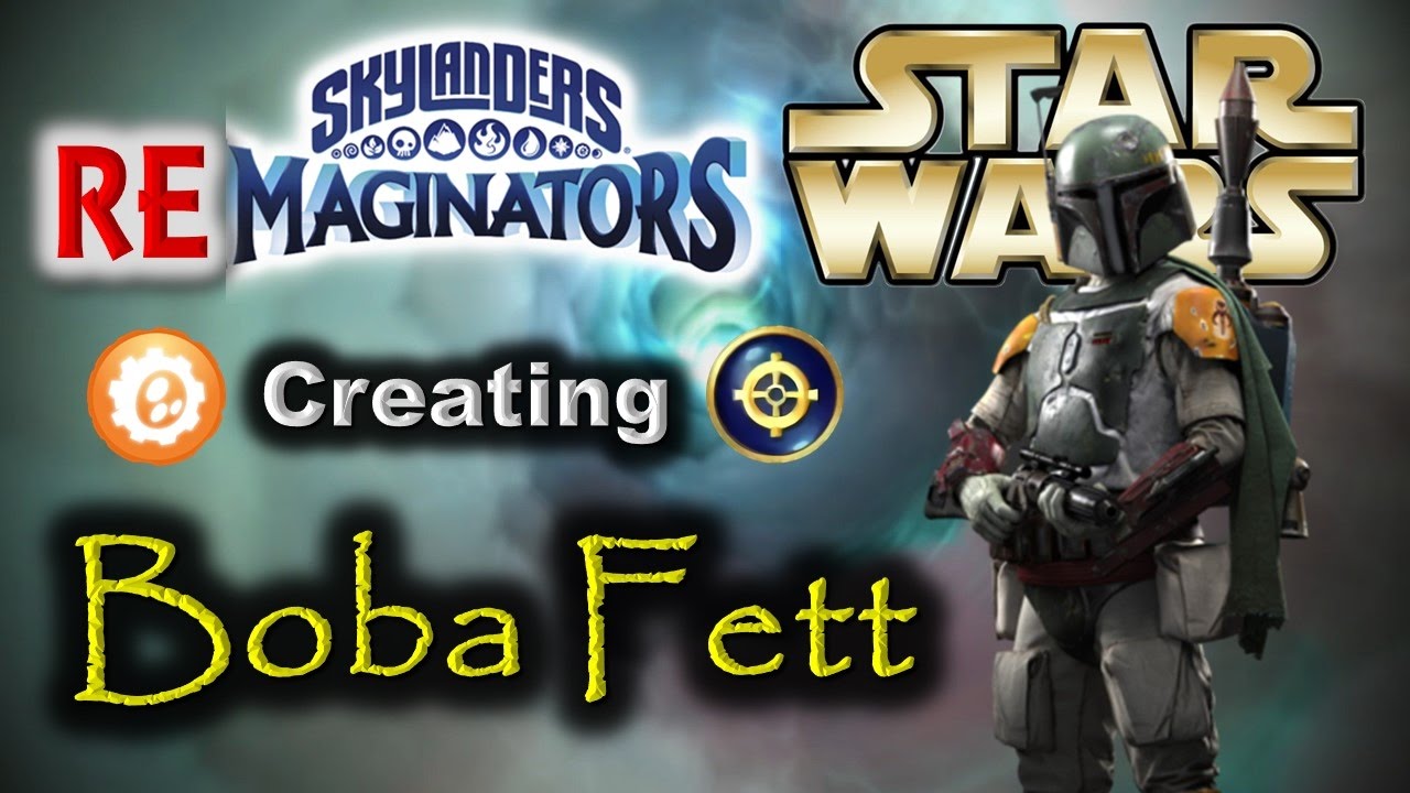 Skylanders RE-maginators - Creating BOBA FETT from Star Wars