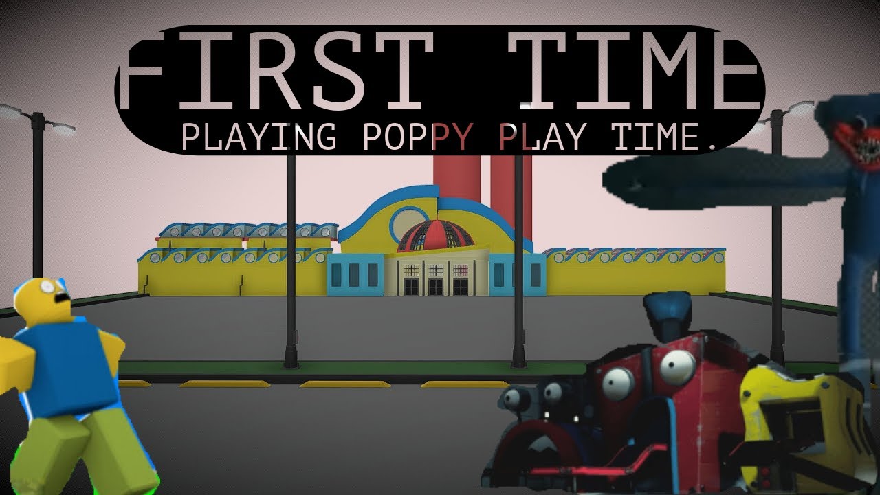 First time playing Poppy play time...
