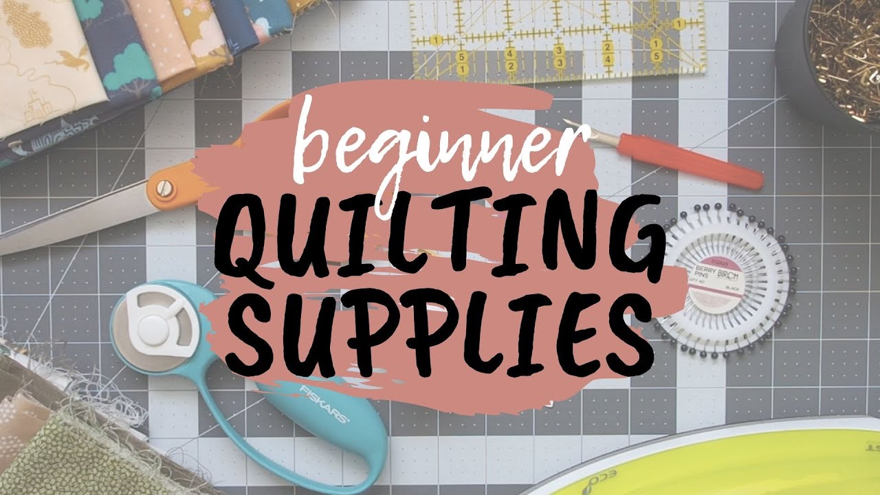 BEGINNER QUILT SUPPLIES: the quilting supplies you need to make your very first quilt