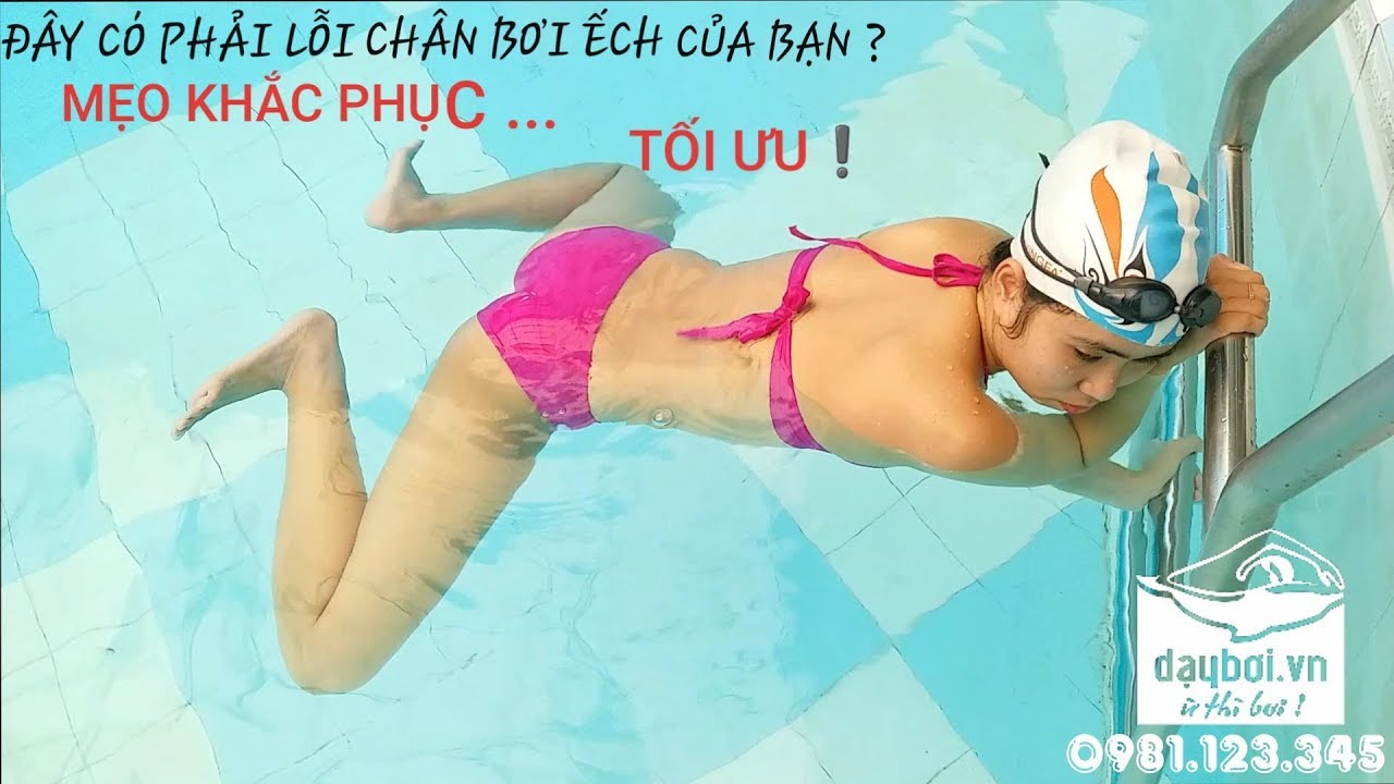Học Bơi Hà Nội - Hướng Dẫn Chỉnh Sửa Chi Tiết Các Lỗi Đạp Chân Trong Bơi Ếch ( Bản Full )