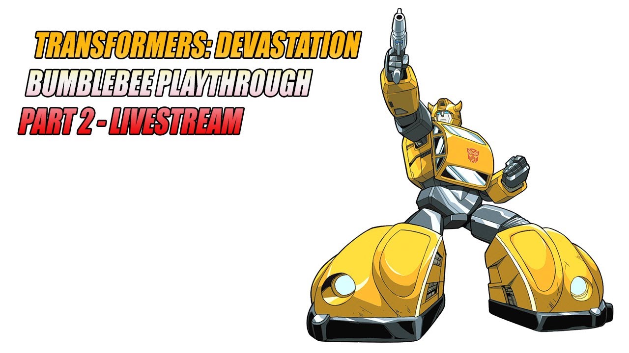 Transformers Devastation: Bumblebee Playthrough - Part 2 LIVESTREAM #thetransformers