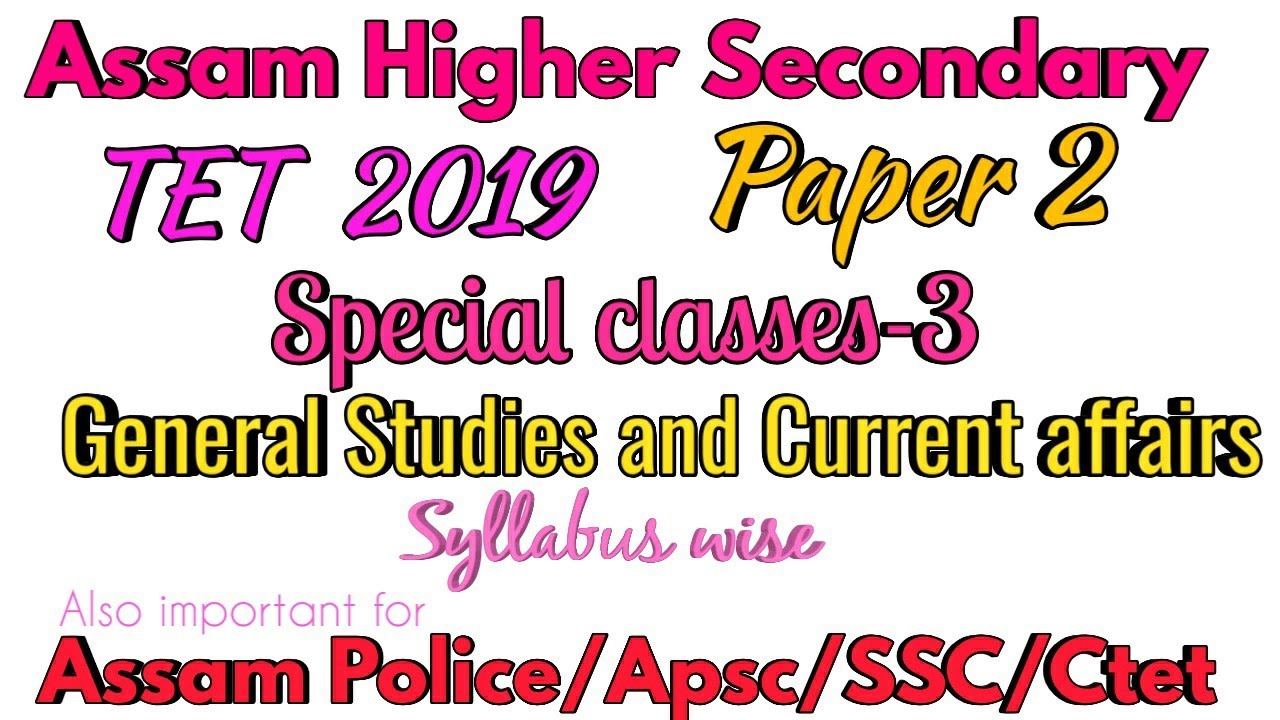 Assam Higher Secondary TET 2020/Special classes 3/Paper 2/GS and Current Affairs/APSC/ASSAM POLICE/S