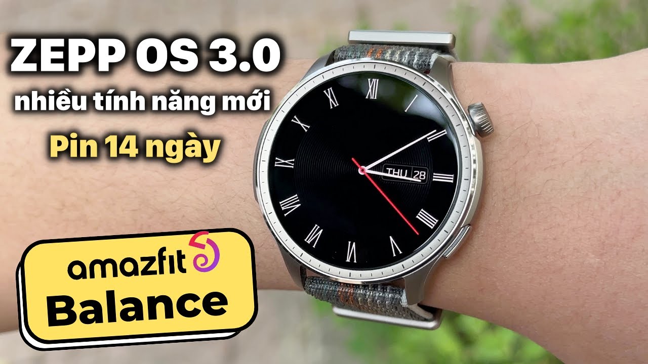 Review Chi Tiết Amazfit Balance: Nét Đẹp Cổ Điển, Zepp OS 3.0 Nhiều Thay Đổi Mạnh Mẽ !